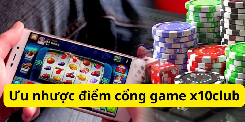 Ưu nhược điểm của cổng game