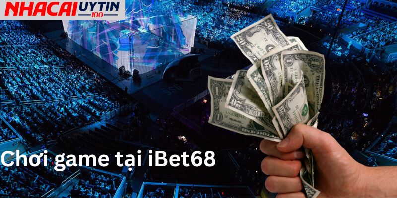 Có nên chơi game tại nhà cái iBet68